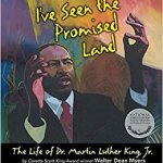 I've Seen the Promised Land: The Life of Dr. Martin Luther King, Jr.