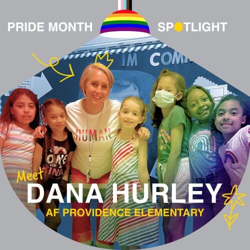 Pride Month Spotlight: Dana Hurley and AF Providence Elementary