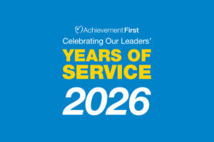 2026 Years of Service: Honoring the Leaders Who Shape Achievement First (Part 1 of 3)